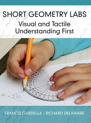 Short Geometry Labs: Visual and Tactile Understanding First by Gardella, Francis