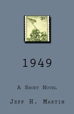 1949: A Short Novel by Martin, Jeff H.