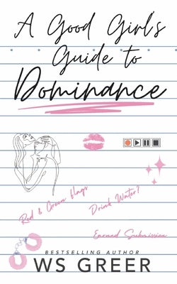 A Good Girl's Guide to Dominance by Greer, Ws