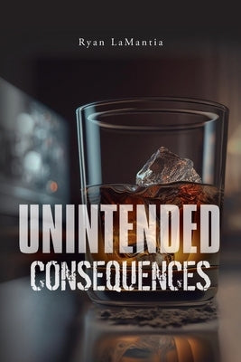 Unintended Consequences by Lamantia, Ryan