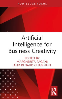 Artificial Intelligence for Business Creativity by Pagani, Margherita