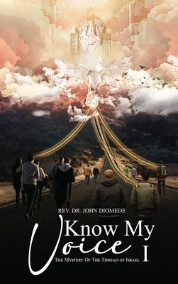 Know My Voice I: The Mystery of the Thread of Israel by Diomede, John