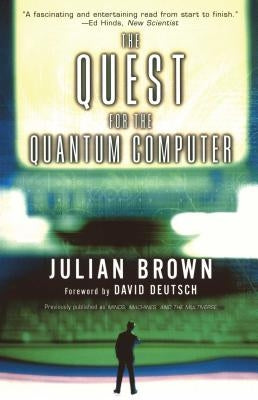 Quest for the Quantum Computer by Brown, Julian