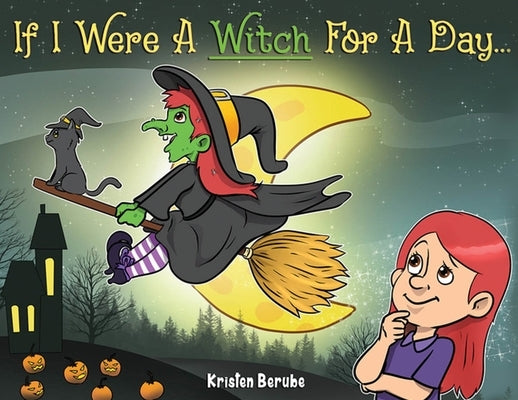 If I Were A Witch for A Day by Berube, Kristen