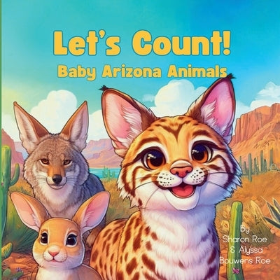 Let's Count! Baby Arizona Animals by Roe, Sharon E.