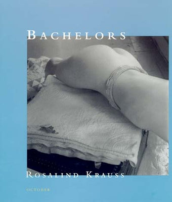 Bachelors by Krauss, Rosalind E.