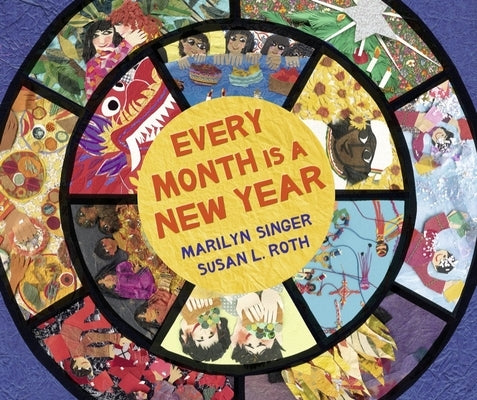 Every Month Is a New Year: Celebrations Around the World by Singer, Marilyn