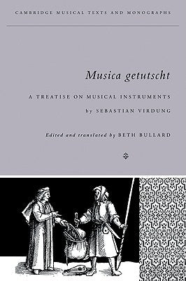 Musica Getutscht: A Treatise on Musical Instruments (1511) by Sebastian Virdung by Virdung, Sebastian