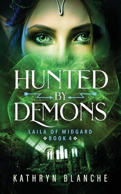 Hunted by Demons (Laila of Midgard Book 4) by Blanche, Kathryn