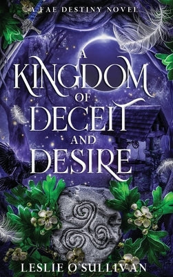 A Kingdom of Deceit and Desire by O'Sullivan, Leslie