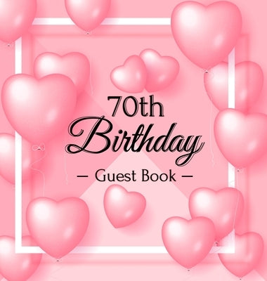 70th Birthday Guest Book: 70 Year Old & Happy Party, 1952, Perfect With Adult Bday Party Pink Balloons Decorations & Supplies, Funny Idea for Tu by Of Lorina, Birthday Guest Books