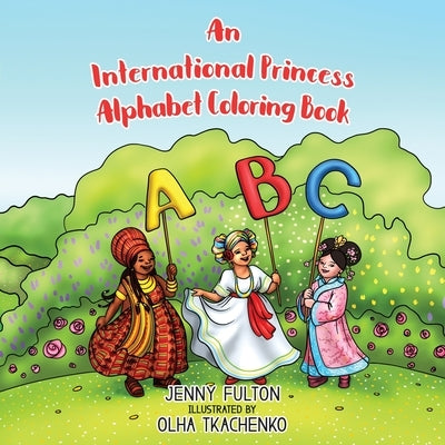 An International Princess Alphabet Coloring Book by Fulton, Jenny