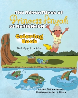 The Adventures of Princess Anyah of Antibarba: Coloring Book - The Fishing Expedition by Mason, Eldonie