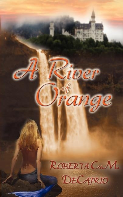 A River of Orange by Decaprio, Roberta C. M.