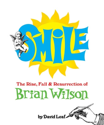 Smile: The Rise, Fall, and Resurrection of Brian Wilson by Leaf, David