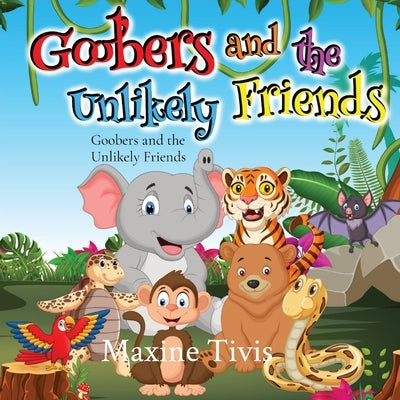 Goobers and the Unlikely Friends by Tivis, Maxine