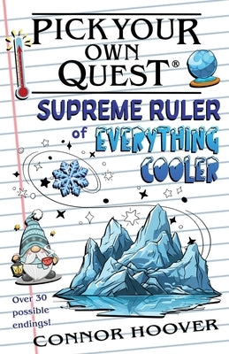 Pick Your Own Quest: Supreme Ruler of Everything Cooler by Hoover, Connor