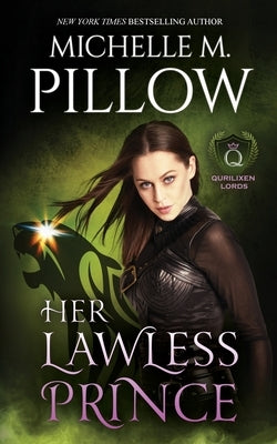 Her Lawless Prince: A Qurilixen World Novel by Pillow, Michelle M.