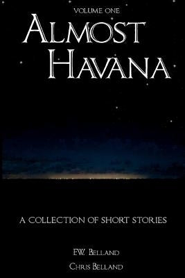 Almost Havana by Belland, F. W.