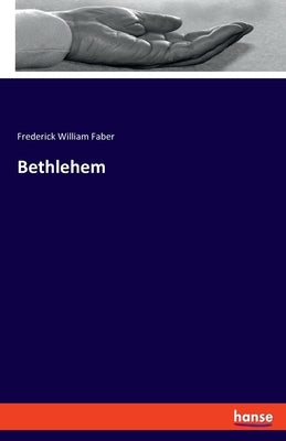 Bethlehem by Faber, Frederick William