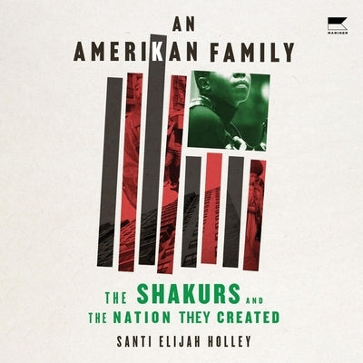 An Amerikan Family: The Shakurs and the Nation They Created by Holley, Santi Elijah