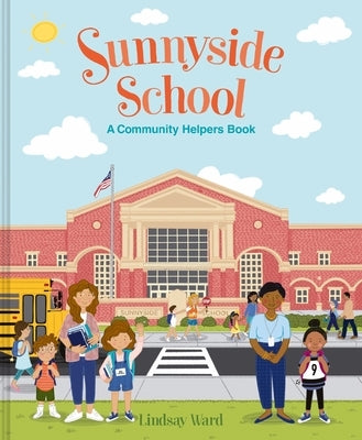 Sunnyside School: A Community Helpers Book by Ward, Lindsay