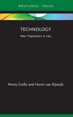 Technology: New Trajectories in Law by Crofts, Penny