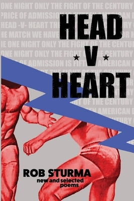 Head V Heart: New and Selected Poems by Sturma, Rob