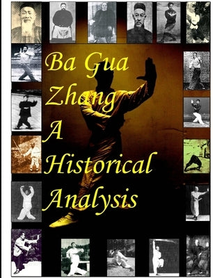 Ba Gua Zhang A Historical Analysis by Hill Bey, Ben