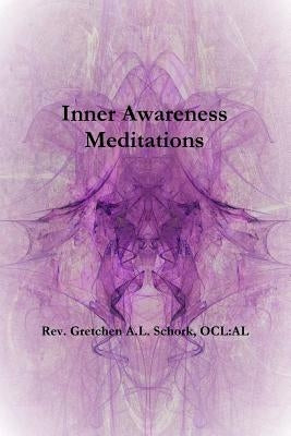 Inner Awareness Meditations by Schork, Gretchen A. L.