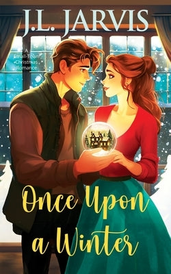 Once Upon a Winter: A Small-Town Christmas Romance by Jarvis, J. L.