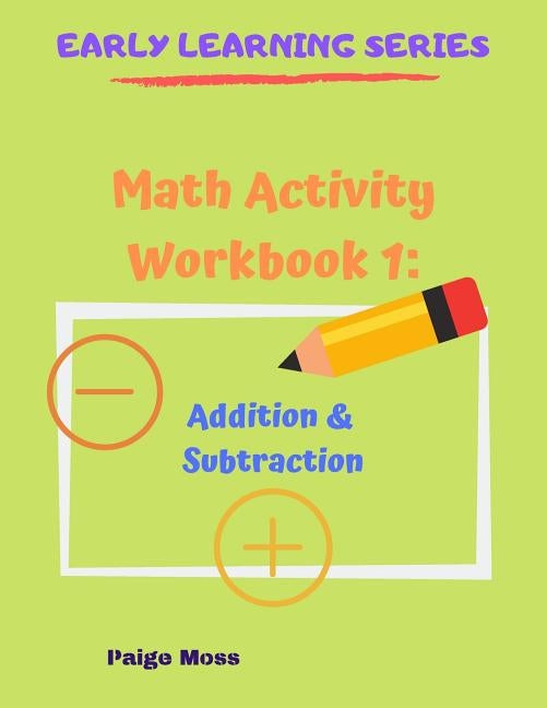 Math Activity Workbook 1: Counting, Addition & Subtraction by Moss, Paige