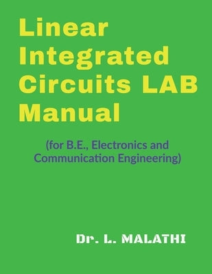 Linear Integrated Circuits Laboratory Manual: (for B.E., Electronics and Communication Engineering) by L Malathi