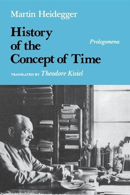 History of the Concept of Time: Prolegomena by Heidegger, Martin