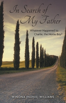 In Search of My Father: Whatever Happened to Charlie, the Home Boy? by Williams, Winona