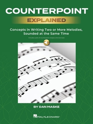 Counterpoint Explained - Concepts in Writing Two or More Melodies, Sounded at the Same Time by Dan Maske (Book with Onlin Audio of Counterpoint Analys by Maske, Dan