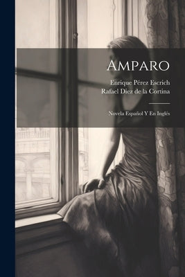 Amparo: Novela Español Y En Inglés by Escrich, Enrique Pérez