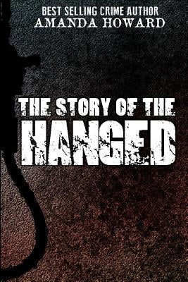 The Story of the Hanged by Howard, Amanda