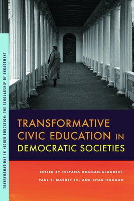 Transformative Civic Education in Democratic Societies by Hoggan-Kloubert, Tetyana