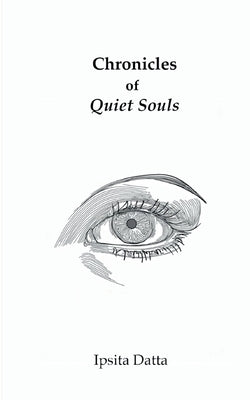 Chronicles of Quiet Souls by Datta, Ipsita