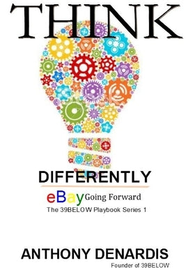 Thinking Differently, eBay Going Forward by Denardis, Anthony