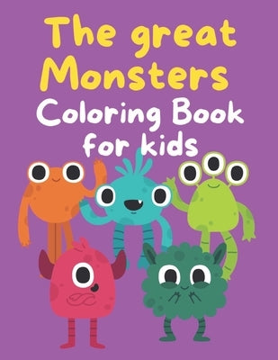 The Great MONSTERS, Coloring Book for Kids: +50 cute and funny monsters to color! by Pereira, Morgath