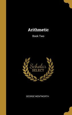 Arithmetic: Book Two by Wentworth, George