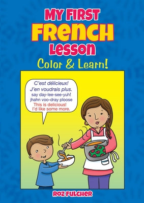 My First French Lesson: Color & Learn! by Fulcher, Roz