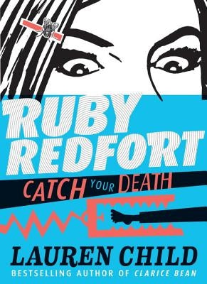 Ruby Redfort Catch Your Death by Child, Lauren