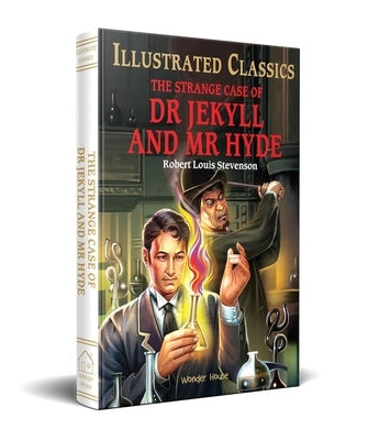 The Strange Case of Dr Jekyll and MR Hyde: Abridged and Illustrated by Stevenson, Robert Louis