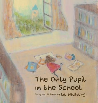 The Only Pupil in the School by Liu, Hsukung