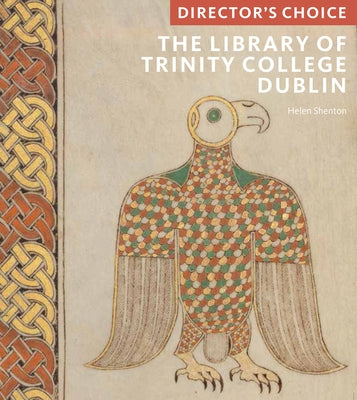 The Library of Trinity College, Dublin: Director's Choice by Shenton, Helen