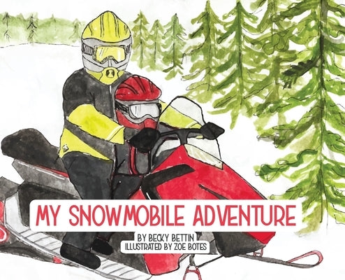 My Snowmobile Adventure by Bettin, Becky