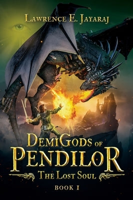 Demigods of Pendilor (The Lost Soul) by Jayaraj, Lawrence E.